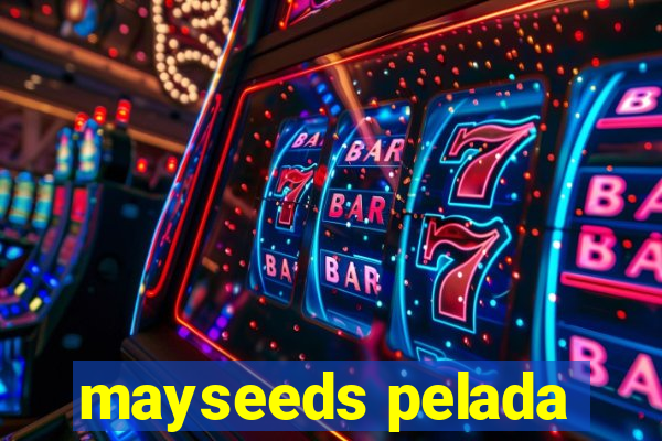 mayseeds pelada